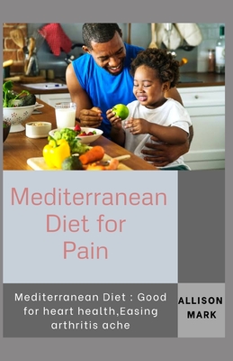 Mediterranean Diet For Pain: Mediterranean Diet: Good for heart health, easing arthritis ache