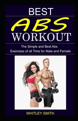 Best ABS Workout: The Simple and Best Abs Exercises of all Time for Male and Female