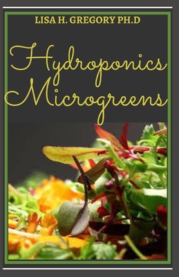 Hydroponics Microgreens: Essential Guides to Build a Successful Hydroponic Microgreen Garden