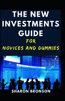 The Investment Guide For Novices And Dummies