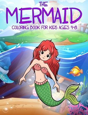 The Mermaid: Coloring Book for Kids Ages 4-8, Cute, Unique Coloring Pages
