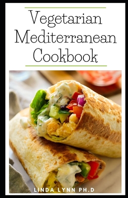 Vegetarian Mediterranean Cookbook: Essential Guide Plus Delicious Seasonal Dishes for Living Well with Diabetes and weight loss