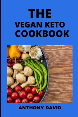 The Vegan Keto Cookbook: A Diet Book for Beginners