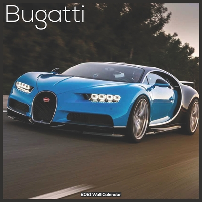 Bugatti 2021 Wall Calendar: Official Luxury Cars Calendar 2021 Bugatti Fast Cars