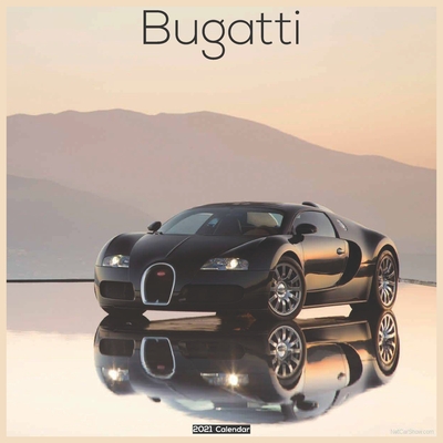 Bugatti 2021 Calendar: Official Luxury Cars Bugatti Calendar 2021