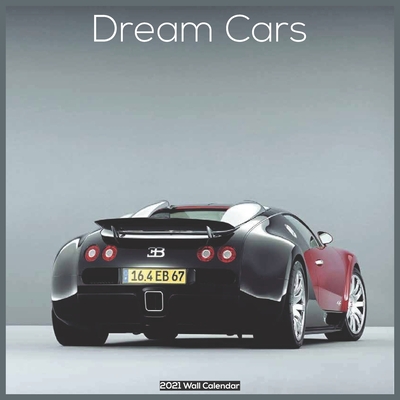 Dream Cars 2021 Wall Calendar: Official Luxury Cars 2021 Calendar