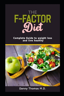 The F-Factor Diet: Complete Guide to weight loss and live healthy