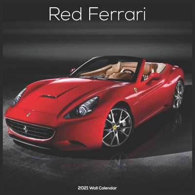 Red Ferrari 2021 Wall Calendar: Official Ferrari Cars Calendar 2021