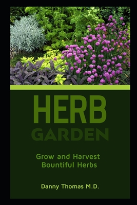 Herb Garden: Grow and harvest bountiful herbs
