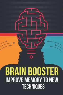 Brain booster: improve memory to new techniques