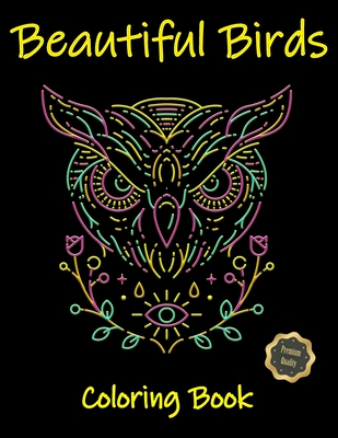 Beautiful Birds Coloring Book: Coloring Books for Adults and Teens Relaxation, Adult Coloring Book with Stress Relieving Bird Designs