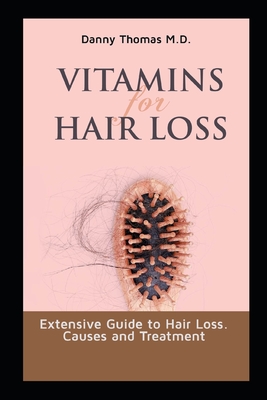 Vitamins for Hair Loss: Extensive Guide to Hair loss, Causes and Treatment