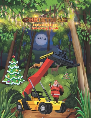 Christmas Construction Coloring Books: Construction Site Mission Demolition/Goodnight Goodnight Construction Site/gocart/Artificial Christmas Tree Coloring Book/Rae Dunn Christmas/Christmas Tree Chop Coloring Books For Kids Under 7/Offensive Crayons/kid
