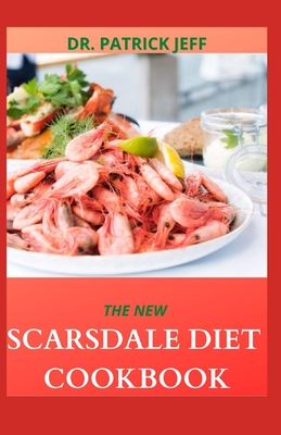 The New Scarsdale Diet Cookbook: 60+ Easy And Amazing Recipe To Stay Healthy