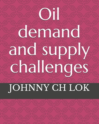 Oil demand and supply challenges