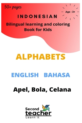 Indonesian Bilingual learning and coloring book for kids - English Bahasa Alphabets (Apel, Bola, Celana): Early Learning Indonesian Alphabets Picture Book with English Translations for children