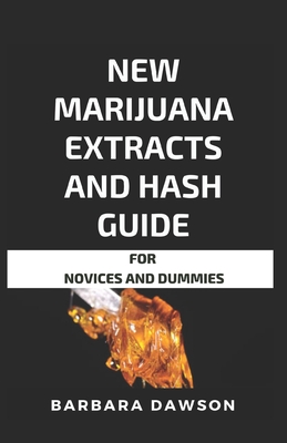 New Marijuana Extracts And Hash Guide For Novices And Dummies