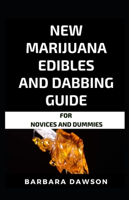New Marijuana Edibles And Dabbing Guide For Novices And Dummies
