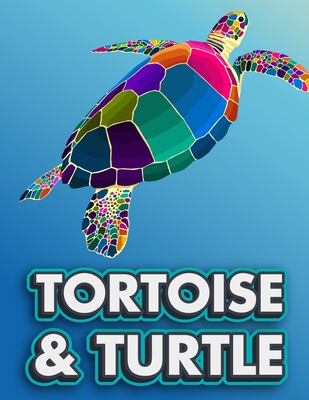 Tortoise & Turtle: Turltes Color Book For Adults Tortoise and Turtle Patterns Coloring Pages For Relaxation Stress Relieving Gift For Turtle-Lover