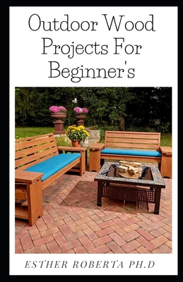 Outdoor Wood Projects For Beginner's: Step-by-Step Projects (Creative Homeowner) Easy-to-Follow Instructions for Trellises, Planters, Decking, Fences, Chairs, Tables, Sheds, Pergolas, and More
