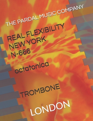 REAL FLEXIBILITY NEW YORK N-666 octatonica TROMBONE: London