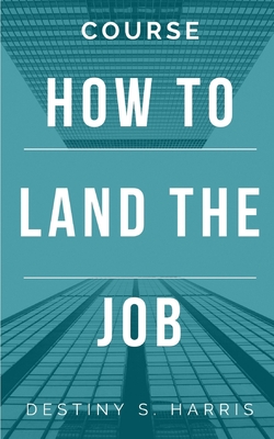 Course: How to Land THE Job