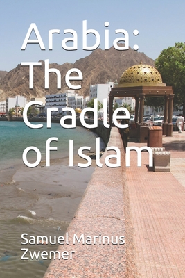 Arabia: The Cradle of Islam
