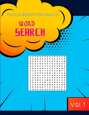 Word search puzzle books for adults: A fun and challenging puzzles for advanced solvers, keep you brain in shape while having good times . Vol 1