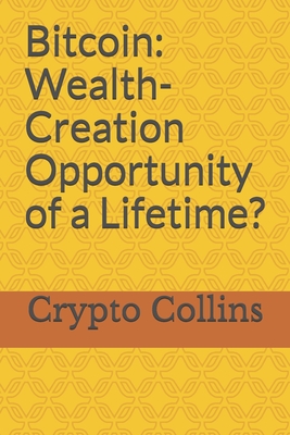 Bitcoin: Wealth-Creation Opportunity of a Lifetime?