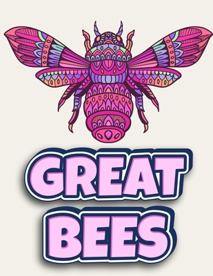 Great Bees: An Adult Coloring Book For Stress Relief & Adults Relaxation