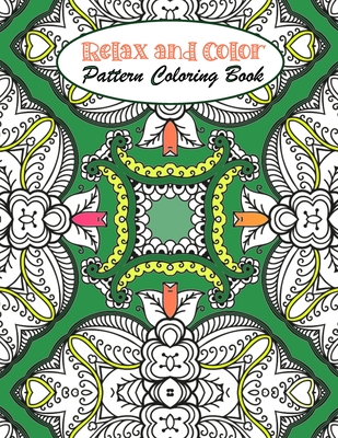 Relax and Color Pattern Coloring Book: Intricate Kaleidoscope Patterns coloring book for Stress Relieving, fun and relaxation for beginners and all ages