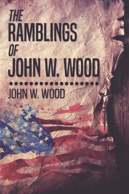 The Ramblings Of John W. Wood: Large Print Edition