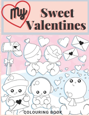 My Sweet Valentines Colouring Book: Big Cute Coloring Book For Girls Boys Great Gift For Valentines Day