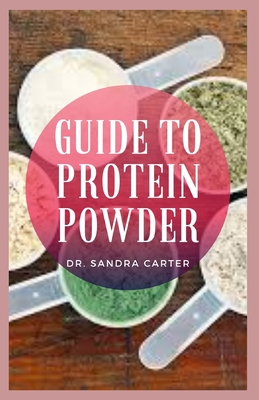 Guide to Protein Powder: Protein powder is a dietary supplement that is made from one or more of four basic sources of protein: whey, eggs, soy and rice.