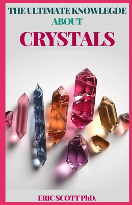 The Ultimate Knowledge about Crystals