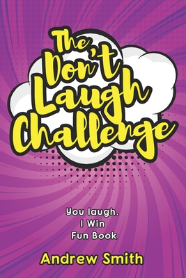 The Don't Laugh Challenge: You Laugh, I Win Fun Book