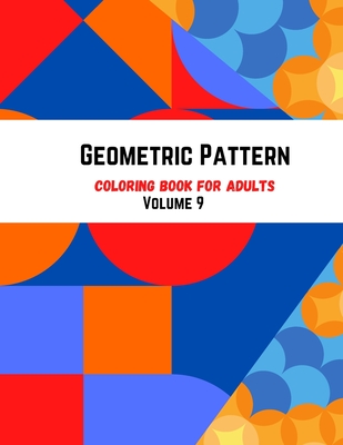 Geometric Pattern Coloring Book For Adults Volume 9: Abstract Geometric Retro Design. Vector Seamless Pattern. Adult Coloring Book Geometric Patterns. Geometric Patterns & Designs For Adults.