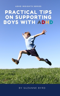 Practical Tips on Supporting Boys with ADHD: Educational, Nutritional, Technological, and Dietary Recommendations for Supporting Boys with ADHD