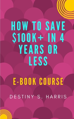 Course: How to Save $100k+ In 4 Years Or Less