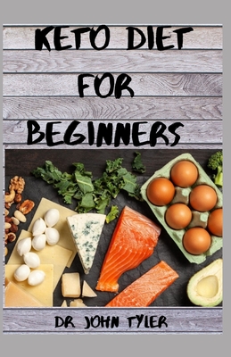 KETO DIET for Beginners: Your complete guide to living the Ketogenic life style