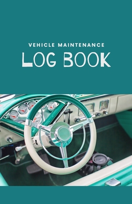 Vehicle Maintenance Log Book: Repairs And Maintenance Record Book for Cars, Trucks, Motorcycles and Other Vehicles with Parts List and Mileage Log - Nice, glossy Cover