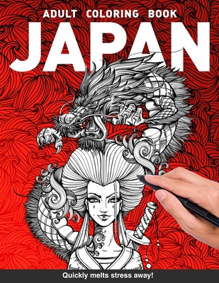 Japan Adults Coloring Book: Mystical Yakuza Geisha Orient Samurai Katana Sword Dragon Koi fish for adults relaxation art large creativity grown ups coloring relaxation stress relieving patterns anti boredom anti anxiety intricate ornate therapy