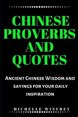 Chinese Proverbs and Quotes: Ancient Chinese Wisdom and sayings for your daily inspiration