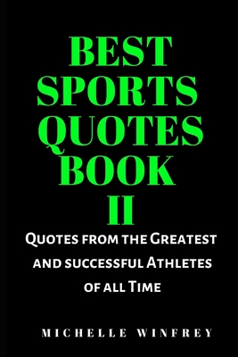 Best Sports Quotes Book II: Quotes from the Greatest and successful Athletes of all Time