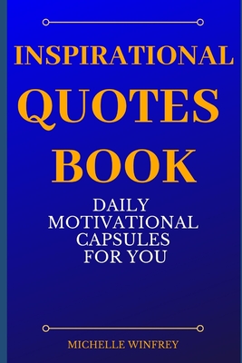 Inspirational Quotes Book: Daily Motivational Capsules for You