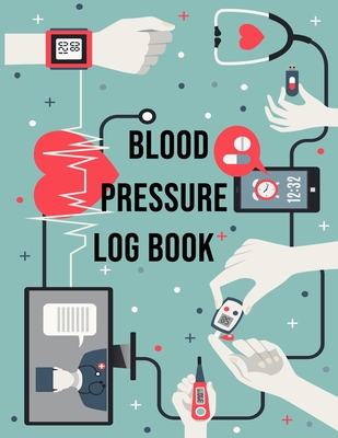 Blood Pressure Log Book: Daily Tracker for People with High Blood Pressure