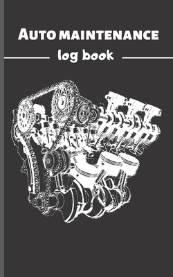 Auto Maintenance Log Book: Record journal repairs & Maintenance for Cars, Trucks, Motorcycles & Vehicles I Multiples logs - 120 pages - 5*8 I