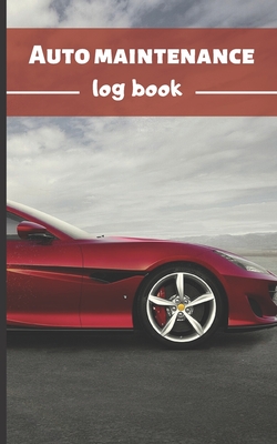 Auto Maintenance journal Log: Record journal repairs &Maintenance for Cars, Trucks, Motorcycles & Vehicles I Multiples logs - 120 pages - 5*8 I