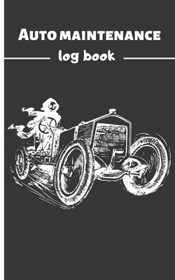 Auto Maintenance journal Log: Record journal repairs &Maintenance for Cars, Trucks, Motorcycles & Vehicles I Multiples logs - 120 pages - 5*8 I