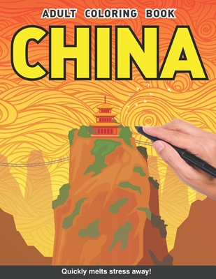 China Adults Coloring Book: chinese themed country flag map landscape for adults relaxation art large creativity grown ups coloring relaxation stress relieving patterns anti boredom anti anxiety intricate ornate therapy